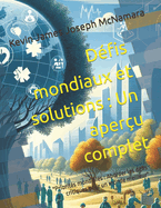 Dfis mondiaux et solutions: Un aperu complet: "Priorits mondiales: Aborder les dfis critiques pour un monde meilleur"