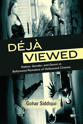 Dj Viewed: Nation, Gender, and Genre in Bollywood Remakes of Hollywood Cinema - Siddiqui, Gohar