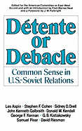 Dtente or Debacle: Common Sense in U.S.-Soviet Relations