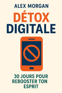 Dtox Digitale: 30 Jours pour Rebooter Ton Esprit