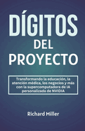 Dgitos del Proyecto: Transformando la educacin, la atencin mdica, los negocios y ms con la supercomputadora de IA personalizada de NVIDIA