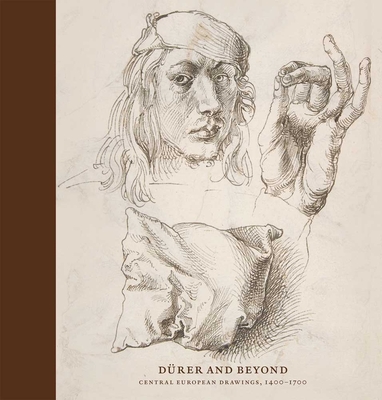 Drer and Beyond: Central European Drawings, 1400-1700 - Alsteens, Stijn, and Speyra, Freyda