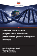 D?coder la vie: Faire progresser la recherche parodontale gr?ce ? l'imagerie multiple