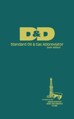 D&d Standard Oil & Gas Abbreviator - The Association of Desk & Derrick Clubs (Compiled by)