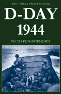 D-Day 1944: Voices from Normandy - Neillands, Robin, and De Norman, Roderick
