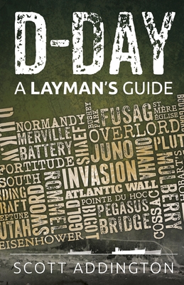 D-Day: A Layman's Guide - Addington, Scott