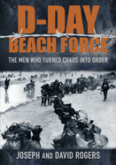 D-Day Beach Force: The Men Who Turned Chaos into Order