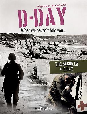 D-Day, What We Haven't Told You - Bauduin, Philippe, and Stasi, Jean-Charles