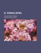 D. Dinkelspiel; His Gonversationings