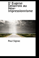 D' Eugene Delacroix Au New-Impressionnisme