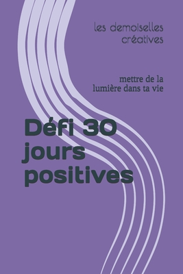 D?fi 30 jours positives: mettre de la lumi?re dans ta vie - Les Demoiselles Cr?atives