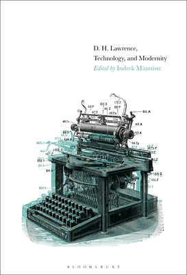 D. H. Lawrence, Technology, and Modernity - Mnniste, Indrek (Editor)