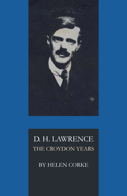 D. H. Lawrence: The Croydon Years - Corke, Helen, and Roberts, Warren (Introduction by)