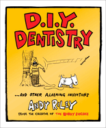 D.I.Y. Dentistry: And Other Alarming Inventions