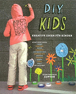 D.I.Y. Kids: Kreative Ideen Fur Kinder - Lupton, Ellen, and Lupton, Julia