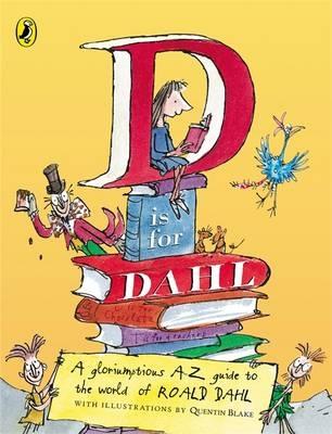 D is for Dahl: A Gloriumptious A-Z Guide to the World of Roald Dahl - Dahl, Roald, and Cooling, Wendy