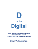 D Is for Digital: What a Well-Informed Person Should Know about Computers and Communications