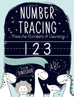 D is for Dinosaur: Trace the Numbers & Counting Preschool & Kindergarten Workbook: Beginner Math & Handwriting Children's Activity Book for Pre-K & Kindergarten Boys & Girls (Ages 3-5) - June & Lucy Kids