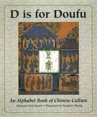 D Is for Doufu: An Alphabet Book of Chinese Culture - Krach, Maywan