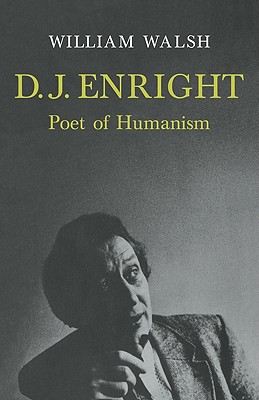 D. J. Enright: Poet of Humanism - Walsh, William