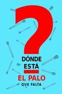 D?nde est el palo que falta