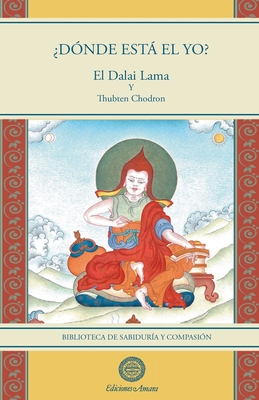 ?D?nde est el yo? - Lama, Su Santidad El Dalai, and Chodron, Thubten