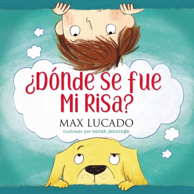 ?d?nde Se Fue Mi Risa? - Lucado, Max, and Jennings, Sarah (Illustrator)