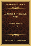 D. Ramon Berenguer, El Viejo: Conde de Barcelona (1858)