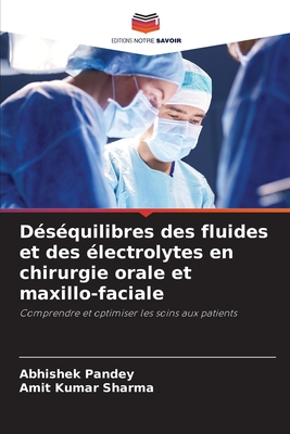 D?s?quilibres des fluides et des ?lectrolytes en chirurgie orale et maxillo-faciale - Pandey, Abhishek, and Sharma, Amit Kumar