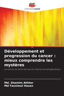 D?veloppement et progression du cancer: mieux comprendre les myst?res