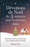 D?votions de No?l de 5 minutes pour les femmes 2024: Nourrissez votre foi et suscitez la joie avec ces br?ves d?votions de No?l