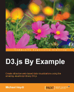 D3.js By Example: D3.js By Example