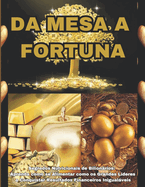 Da Mesa a Fortuna: Segredos Nutricionais de Bilionrios: Aprenda como se Alimentar como os Grandes Lderes e Conquistar Resultados Financeiros Inigualveis