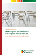 Da Pesquisa em Ensino de F?sica para a Sala de Aula