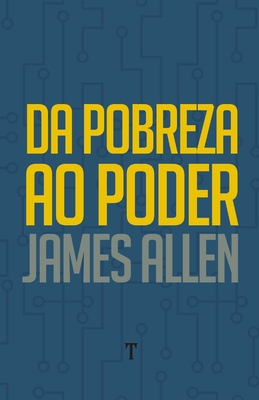 Da Pobreza Ao Poder: Ou, A Realiza??o da Prosperidade e da Paz - Guimar?es, Gustavo (Translated by), and Allen, James