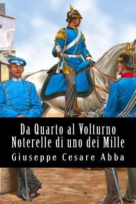 Da Quarto al Volturno Noterelle di uno dei Mille - Abba, Giuseppe Cesare