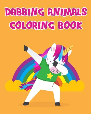 Dabbing Animals Coloring Book: Having Fun with Dabbing Animals Coloring Book Pages for Kids Toddlers or Seniors All Images Are in Giant Size. - Williams, Arika