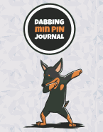 Dabbing Min Pin Journal: 120 Lined Pages Notebook, Journal, Diary, Composition Book, Sketchbook (8.5x11) For Kids, Miniature Pinscher Dog Lover Gift
