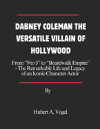Dabney Coleman the Versatile Villain of Hollywood: From "9 to 5" to "Boardwalk Empire"- The Remarkable Life and Legacy of an Iconic Character Actor