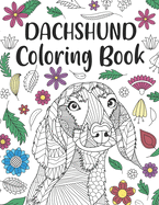 Dachshund Coloring Book: A Cute Adult Coloring Books for Wiener Dog Owner, Best Gift for Sausage Dog Lovers