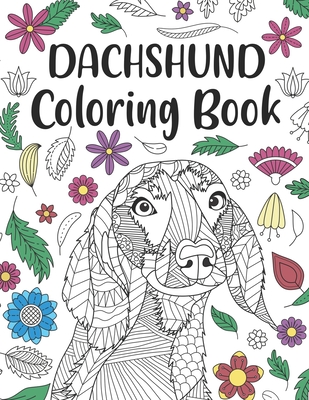 Dachshund Coloring Book: A Cute Adult Coloring Books for Wiener Dog Owner, Best Gift for Sausage Dog Lovers - Publishing, Paperland