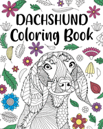 Dachshund Coloring Book: Adult Coloring Book, Dog Lover Gifts, Floral Mandala Coloring Pages