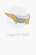 Dachshund - Password Book: For the Forgetful: Never Forget a Password Again! with Alphabetized Pages. Cute Dachshund Puppy Cover.