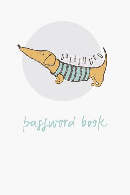 Dachshund - Password Book: For the Forgetful: Never Forget a Password Again! with Alphabetized Pages. Cute Dachshund Puppy Cover. - Design, Dadamilla