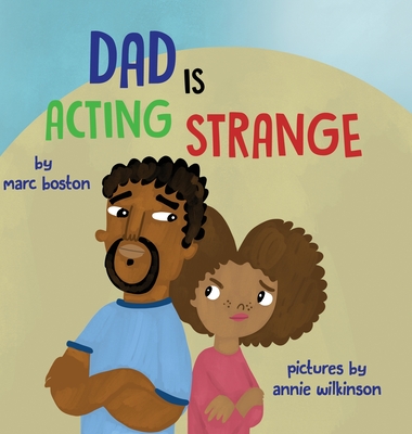 Dad is Acting Strange - Boston, Marc G, and Boston, Jumoke C (Editor)