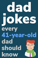Dad Jokes Every 41 Year Old Dad Should Know: Plus Bonus Try Not To Laugh Game