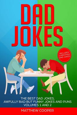 Dad Jokes: The Best Dad Jokes, Awfully Bad but Funny Jokes and Puns Volumes 1 and 2 - Cooper, Matthew