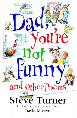 Dad, You're Not Funny and Other Poems: And Other Poems - Turner, Steve