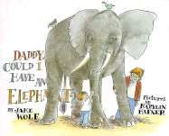 Daddy, Could I Have an Elephant? - Wolf, Jack, and Wolf, Jake