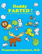Daddy Farted !: The Family Farting Father Coloring Book